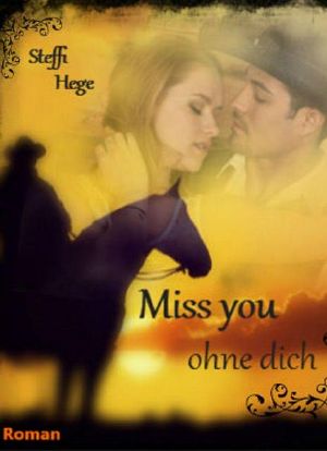 [Wyoming Love Story 01] • Miss you · ohne dich